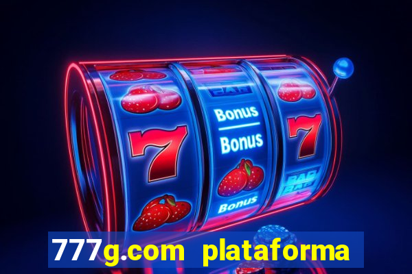 777g.com plataforma de jogos